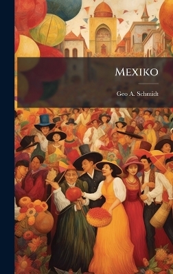 Mexiko - Geo A Schmidt