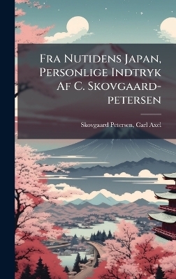 Fra Nutidens Japan, Personlige Indtryk Af C. Skovgaard-petersen