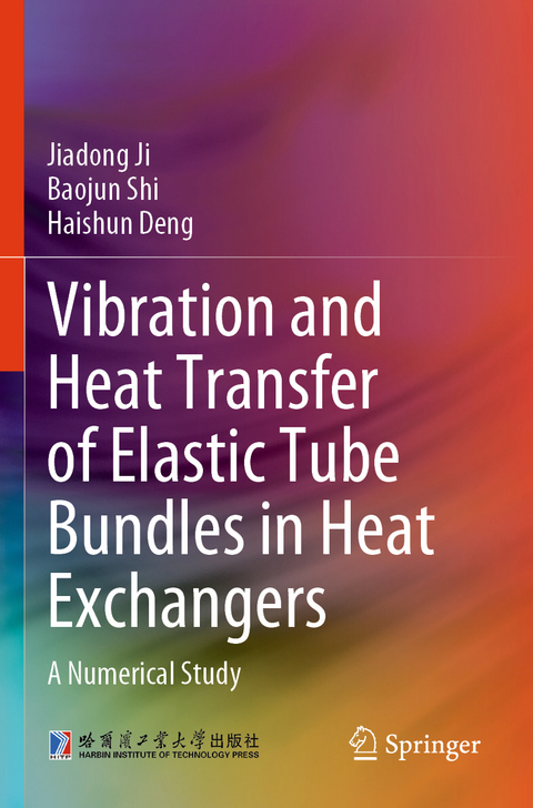 Vibration and Heat Transfer of Elastic Tube Bundles in Heat Exchangers - Jiadong Ji, Baojun Shi, Haishun Deng