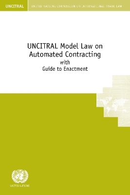 UNCITRAL Model Law on Automated Contracting with Guide to Enactment