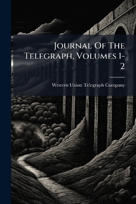 Journal Of The Telegraph, Volumes 1-2 - 