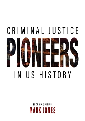 Criminal Justice Pioneers in US History - Mark Jones