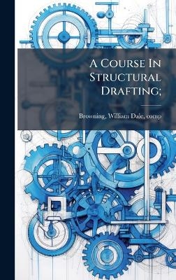 A Course In Structural Drafting; - 