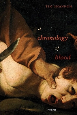A Chronology of Blood - Teo Shannon