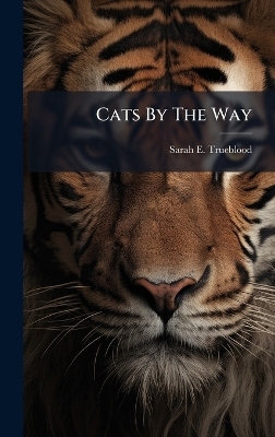 Cats By The Way - Sarah E Trueblood