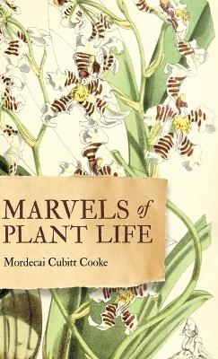 Marvels of Plant Life - Mordecai Cubitt Cooke