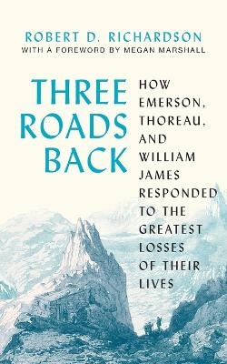 Three Roads Back - Robert D. Richardson