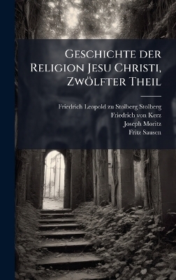 Geschichte der Religion Jesu Christi, Zw&ouml;lfter Theil - Joseph Moritz