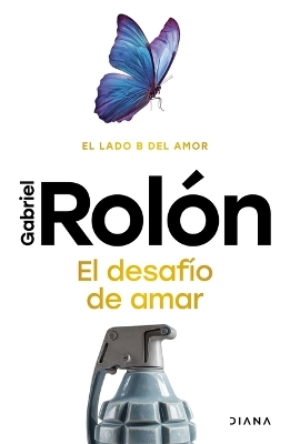 El Desaf&iacute;o de Amar: El Lado B del Amor / The Challenge of Loving: The B Side of Love - Gabriel Rol&oacute;n