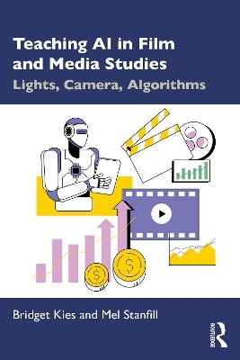 Teaching AI in Film and Media Studies - Bridget Kies, Mel Stanfill
