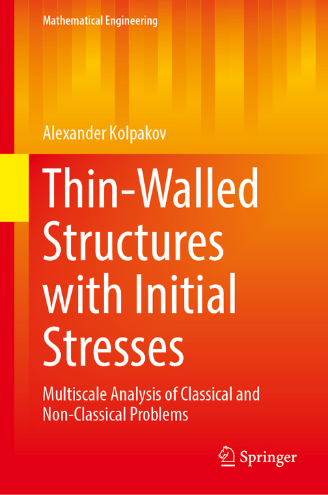 Thin-Walled Structures with Initial Stresses - Alexander Kolpakov