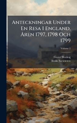 Anteckningar Under En Resa I England, Ã...ren 1797, 1798 Och 1799