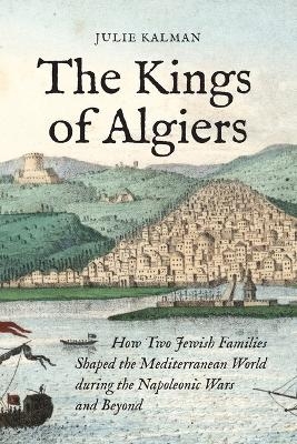 The Kings of Algiers - Julie Kalman