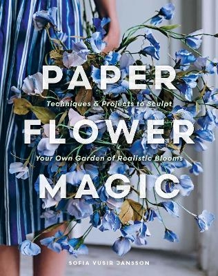 Paper Flower Magic - Sofia Vusir Jansson