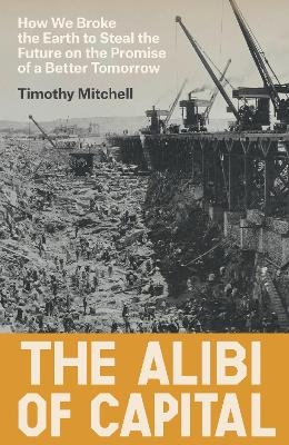 The Alibi of Capital - Timothy Mitchell