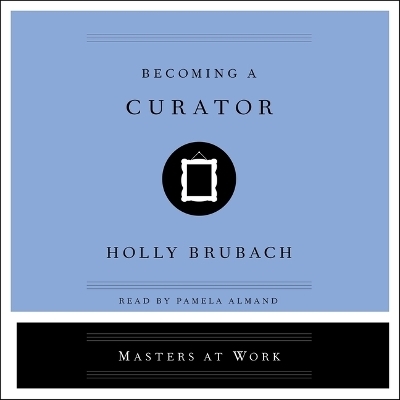Becoming a Curator - Holly Brubach