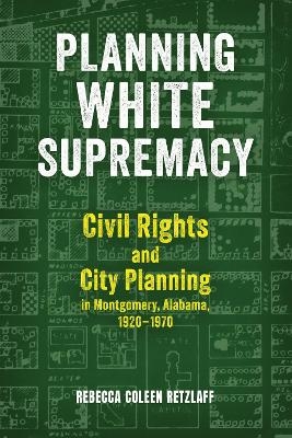Planning White Supremacy - Rebecca Coleen Retzlaff