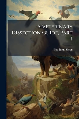 A Veterinary Dissection Guide, Part 1