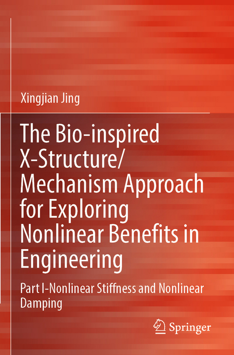 The Bio-inspired X-Structure/Mechanism Approach for Exploring Nonlinear Benefits in Engineering - Xingjian Jing