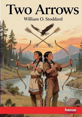 Two Arrows - William O. Stoddard