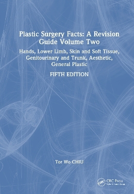 Plastic Surgery Facts: A Revision Guide Volume Two - Tor Wo Chiu