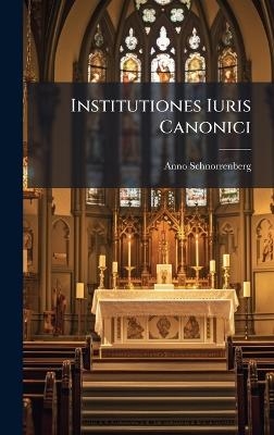 Institutiones Iuris Canonici - Anno Schnorrenberg