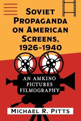 Soviet Propaganda on American Screens - Michael R Pitts