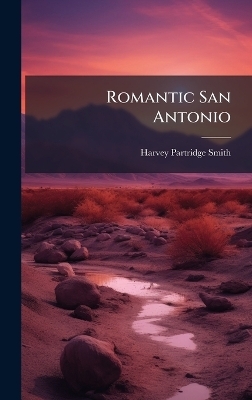 Romantic San Antonio - Harvey Partridge Smith