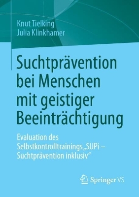 Suchtprävention bei Menschen mit geistiger Beeinträchtigung - Knut Tielking, Julia Klinkhamer