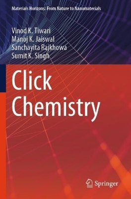 Click Chemistry - Vinod K. Tiwari, Manoj K. Jaiswal, Sanchayita Rajkhowa, Sumit K. Singh