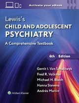 Lewis’s Child and Adolescent Psychiatry - Van Schalkwyk, Gerrit Ian; Volkmar, Fred R.; Martin, Andres; Stevens, Hanna E.; Bloch, Michael H.