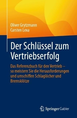 Der Schlüssel zum Vertriebserfolg - Oliver Grytzmann, Carsten Lexa