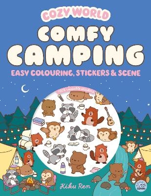 Cozy World Comfy Camping: Easy Colouring and Sticker Scene for Teens, Young Adults and Adults - Kiku Ren