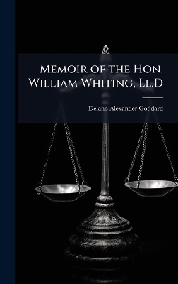 Memoir of the Hon. William Whiting, Ll.D - Delano Alexander Goddard