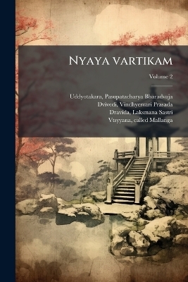 Nyaya vartikam - Uddyotakara Pasupatacharya Bharadvaja, Dvivedi Vindhyesvari Prasada, Dravida Laksmana Sastri