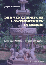 Der Venezianische L&ouml;wenbrunnen in Berlin - J&uuml;rgen Dittberner