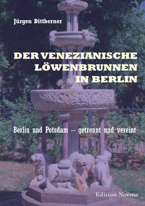 Der Venezianische L&ouml;wenbrunnen in Berlin - J&uuml;rgen Dittberner