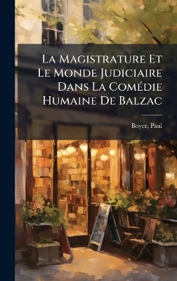 La Magistrature Et Le Monde Judiciaire Dans La ComÃ(c)die Humaine De Balzac
