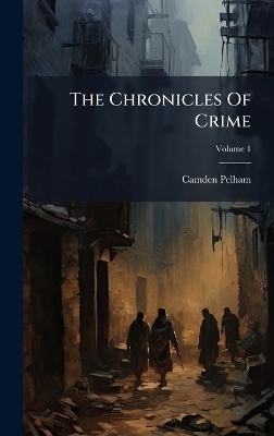 The Chronicles Of Crime - Camden Pelham (Pseud )