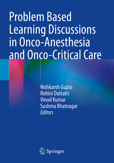 Problem Based Learning Discussions in Onco-Anesthesia and Onco-Critical Care - 