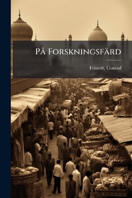 P&Atilde; Forskningsf&auml;rd - Fristedt Conrad 1860-