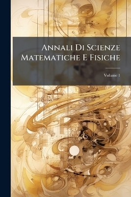Annali Di Scienze Matematiche E Fisiche