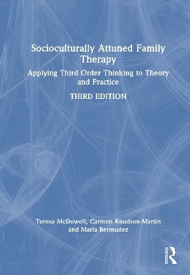 Socioculturally Attuned Family Therapy - Teresa McDowell, Carmen Knudson-Martin, J. Maria Berm&uacute;dez