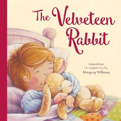 The Velveteen Rabbit - Margery Williams, Oakley Graham