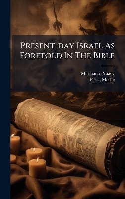 Present-day Israel As Foretold In The Bible - Perla Moshe