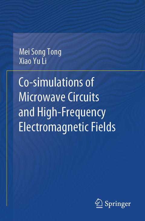 Co-simulations of Microwave Circuits and High-Frequency Electromagnetic Fields - Mei Song Tong, Xiao Yu Li