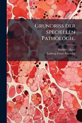 Grundriss der speciellen Pathologie. - Herbert Mayo