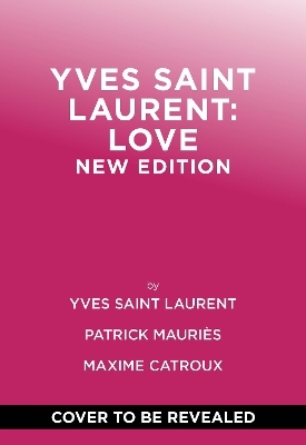 Yves Saint Laurent: Love - Yves Saint Laurent, Patrick Mauri&egrave;s, Maxime Catroux