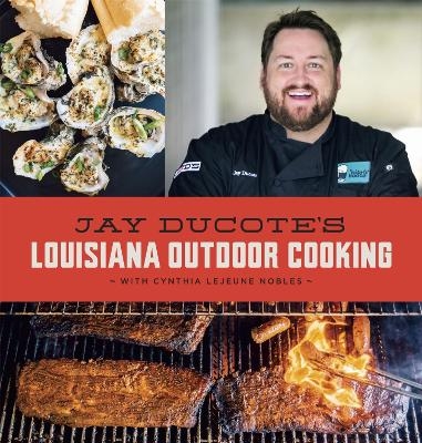Jay Ducote's Louisiana Outdoor Cooking - Jay Ducote, Cynthia Lejeune Nobles