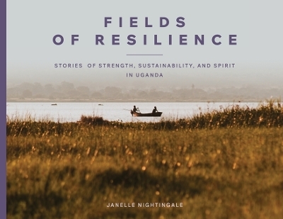 Fields of Resilience - Janelle J Nightingale